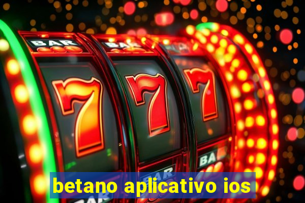 betano aplicativo ios